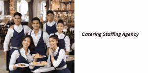 Top 6 Reasons to Choose a Catering Staffing Agency for Your Next Event
